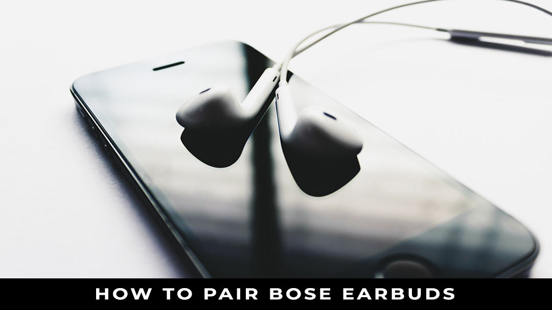 How to Pair Bose Earbuds