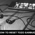 How to Reset Tozo Earbuds