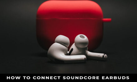 How to Connect Soundcore Earbuds