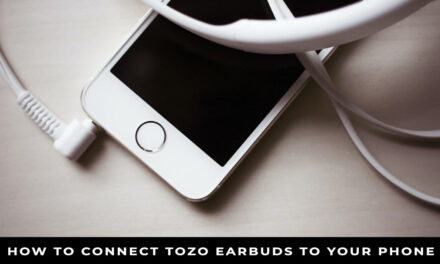 How to Connect Tozo Earbuds to Your Phone