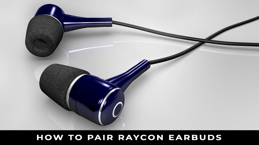 How to Pair Raycon Earbuds