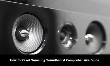 How to Reset Samsung Soundbar: A Comprehensive Guide