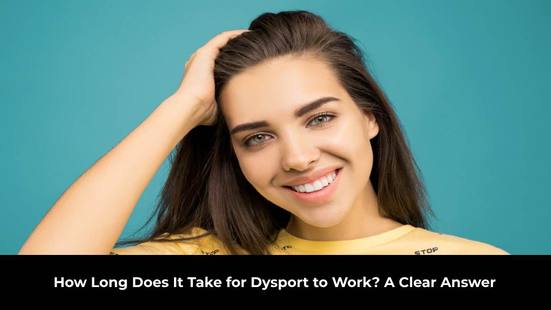 How Long Does It Take for Dysport to Work? A Clear Answer